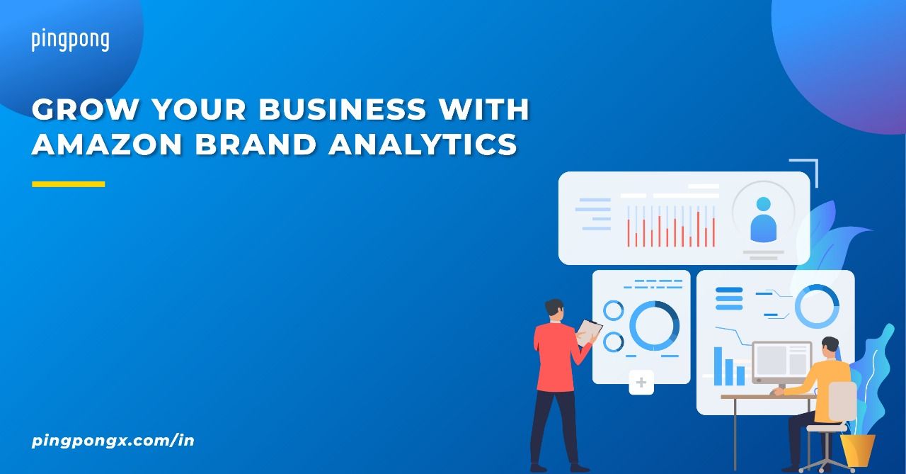 How To Grow Your Business With Amazon Brand Analytics