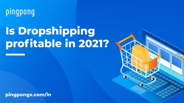 Is Dropshipping profitable in 2021?