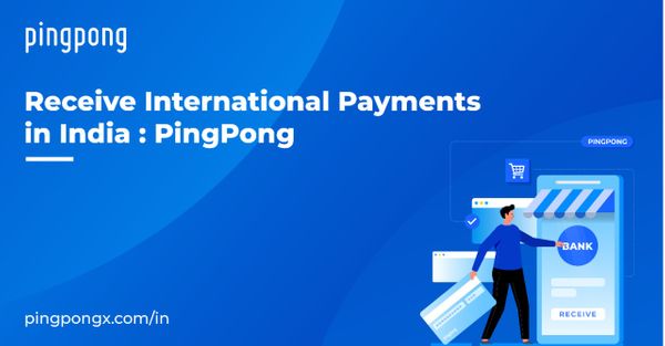 Receiving International Payments in India: Use Ping Pong