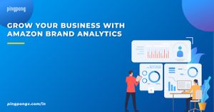 How to  Grow your Business with Amazon Brand Analytics