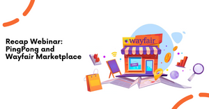 Expand your Ecommerce Business in the USA with PingPong and Wayfair Marketplace