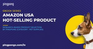PingPong Ebook Series:    
Amazon USA Hot-Selling product "Category - Pet Supplies"