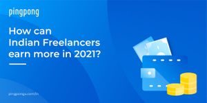 How can Indian Freelancers earn more in 2021: 10 factors to consider