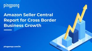Amazon Seller Central Report for Cross Border Business Growth