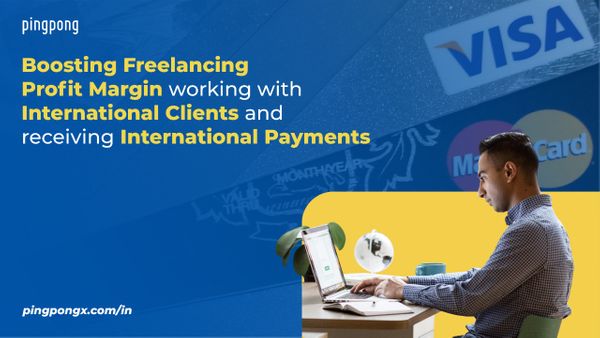Boost your Freelancing Profit Margin while working with International Clients and receiving International Payments