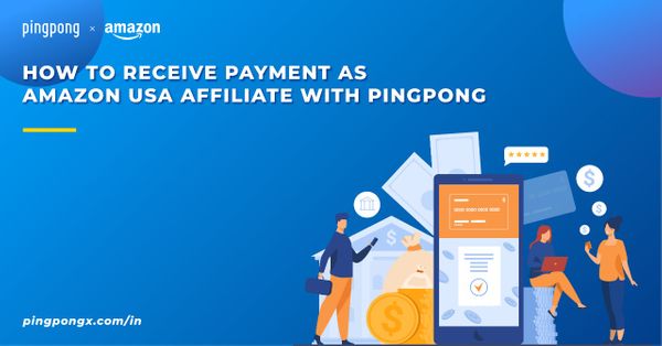 How to receive payment as Amazon USA Affiliate with PingPong