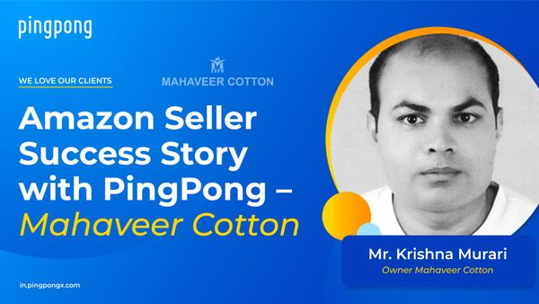 Amazon Global Seller Success Story with PingPong - Mahaveer Cotton