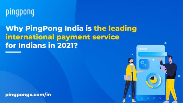 Why is PingPong India the leading international payment service for Indians in 2021?