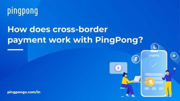 How does cross-border payment work with PingPong