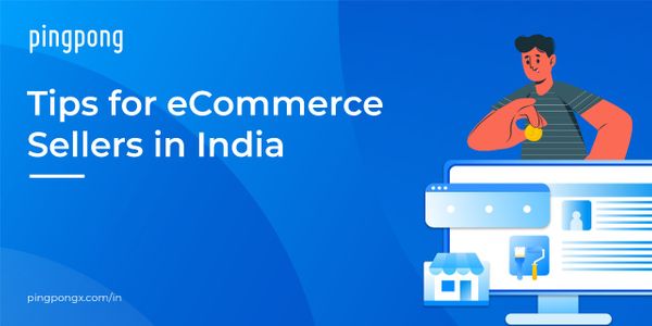Tips for eCommerce Sellers in India - PingPong