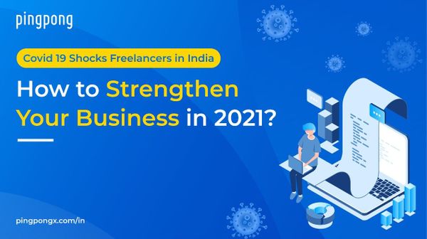 Covid 19 Shocks Freelancers in India; How to Strengthen Your Business in 2021?