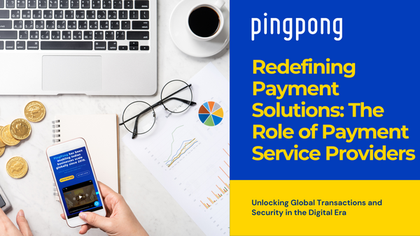 Redefining Payment Solutions: The Role of Payment Service Providers